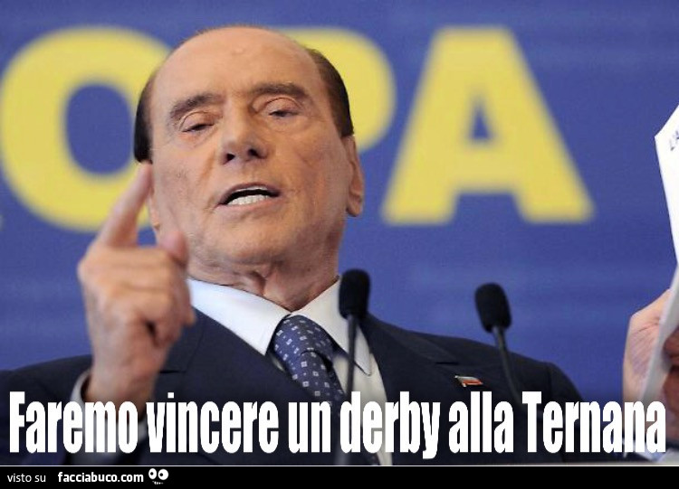 Silvio Berlusconi: faremo vincere un derby alla Ternana