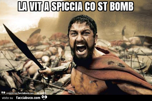 La vit a spiccia co st bomb