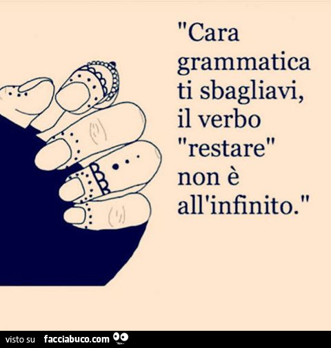 Cara grammatica ti sbagliavi, il verbo restare non è all'infinito