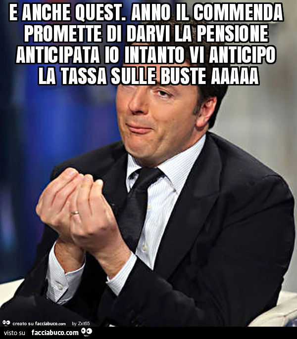 E anche quest anno il commenda promette di darvi la pensione anticipata io intanto vi anticipo la tassa sulle buste aaaaa