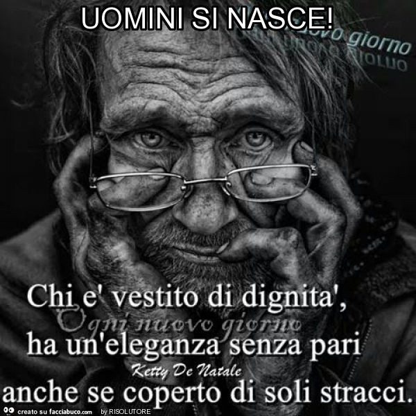 Uomini si nasce