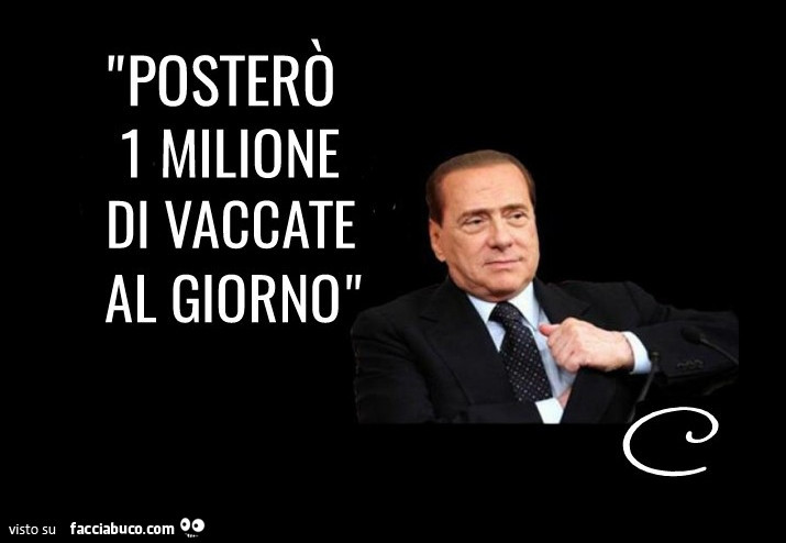 Silvio Berlusconi: posterò 1 milione di vaccate al giorno - Facciabuco.com