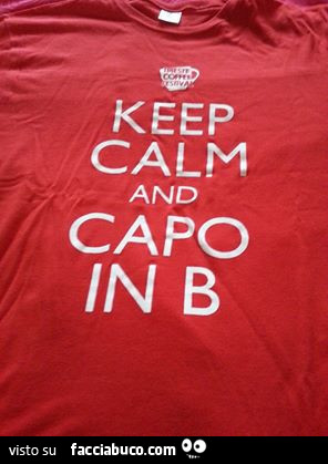 Keep calm and capo in B