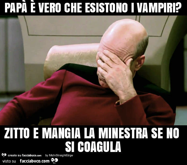 Papà è vero che esistono i vampiri? Zitto e mangia la minestra se no si coagula