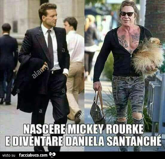 Nascere Mickey Rourke e diventare Daniela Santanchè