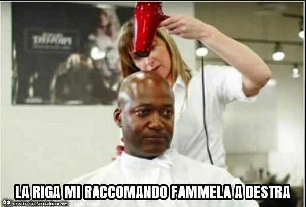 La riga mi raccomando fammela a destra