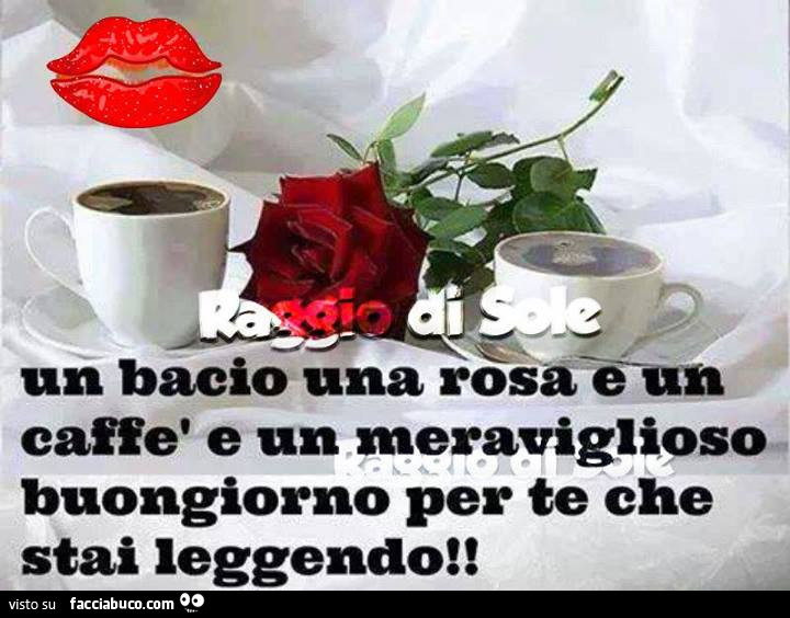 Un bacio una rosa e un caffè e un meraviglioso buongiorno per te che stai leggendo