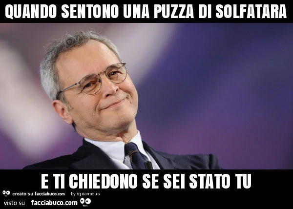 Quando sentono una puzza di solfatara e ti chiedono se sei stato tu
