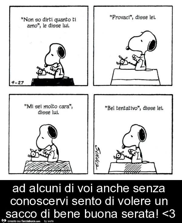 Ad alcuni di voi anche senza conoscervi sento di volere un sacco di bene buona serata! <3