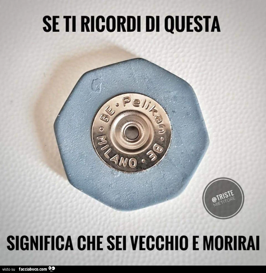 Se ti ricordi di questa significa che sei vecchio e morirai