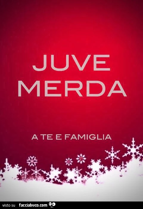 Juve merda a te e famiglia