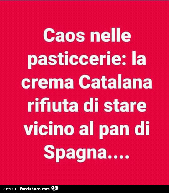 Caos nelle pasticcerie: la crema catalana rifiuta di stare vicino al pan di spagna