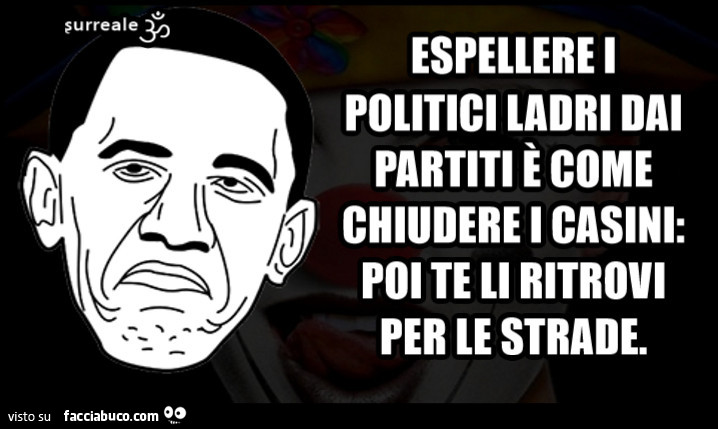 Espellere i politici ladri dai partiti è come chiudere i casini: poi te li ritrovi per le strade
