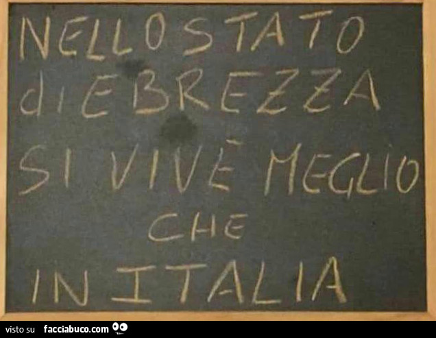 Nello stato di ebrezza si vive meglio che in Italia