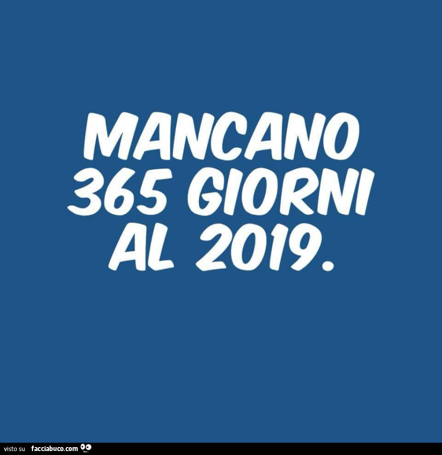 Mancano 365 giorni al 2019