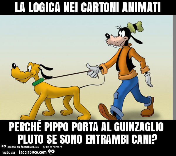 La logica nei cartoni animati perché pippo porta al guinzaglio pluto se sono entrambi cani?