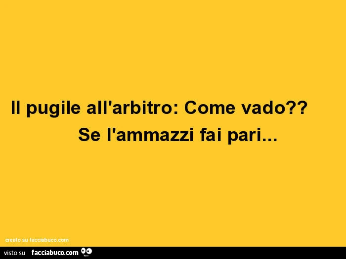 Il pugile all'arbitro: come vado? Se l'ammazzi fai pari