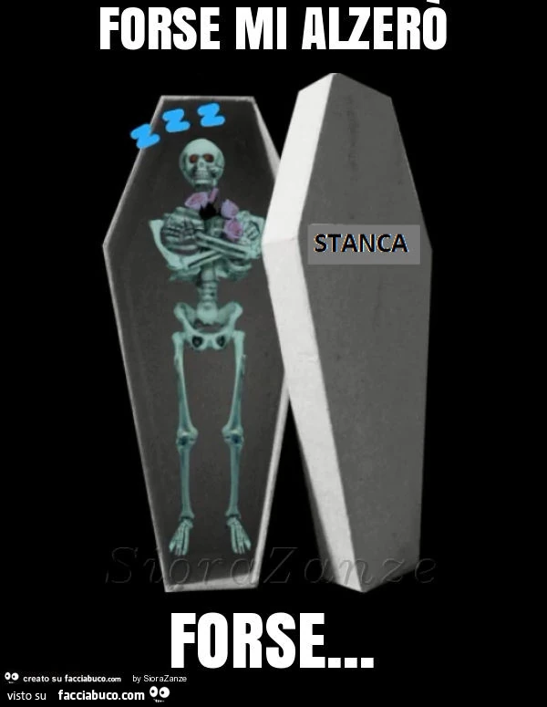 Forse mi alzerò forse