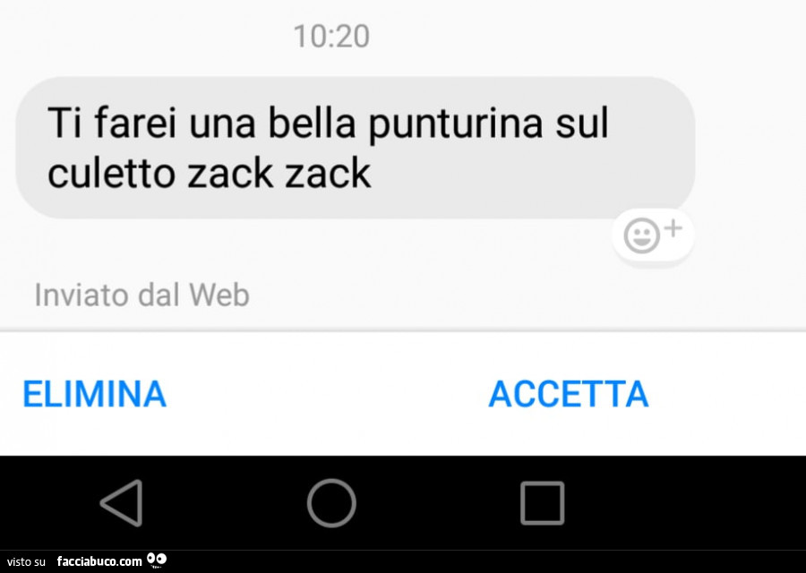 Ti farei una bella punturina sul culetto zack zack