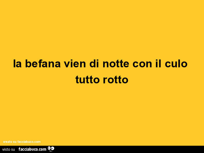 La befana vien di notte con il culo tutto rotto