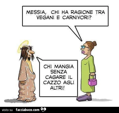 Messia, chi ha ragione tra vegani e carnivori? Chi mangia senza cagare il cazzo agli altri
