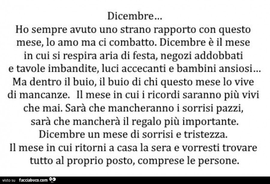 Dicembre ho sempre avuto uno strano rapporto con questo mese, lo amo ma ci combatto. Dicembre è il mese in cui si respira aria di festa, negozi addobbati e tavole imbandite, luci accecanti e bambini ansiosi