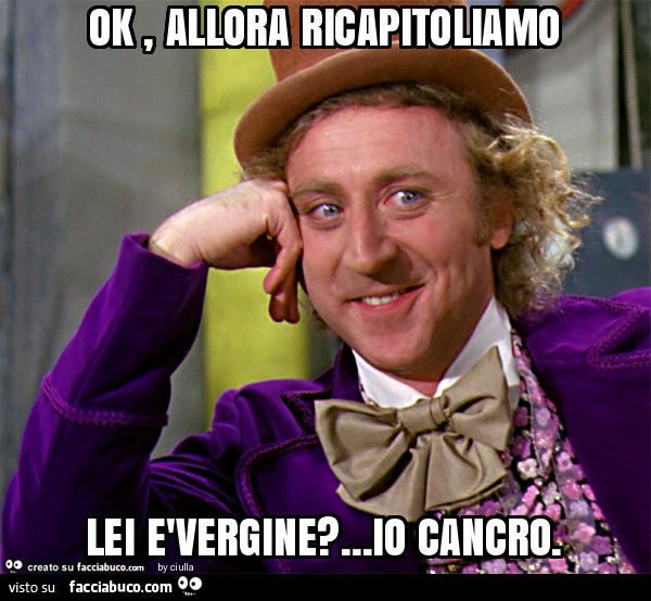 Ok, allora ricapitoliamo lei è vergine? … Io cancro