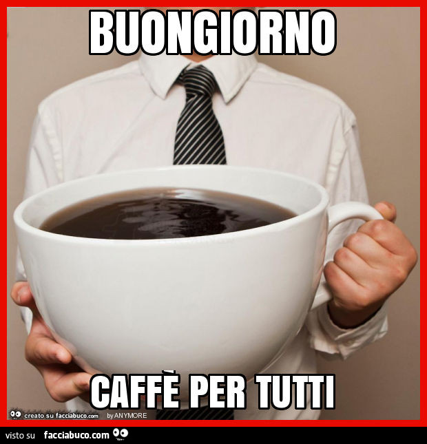 Buongiorno caffè per tutti