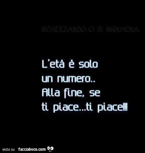 L'età è solo un numero… Alla fine se ti piace ti piace