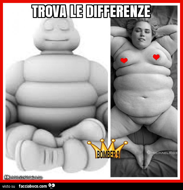 Trova le differenze tra l'omino Michelin e la donna grassa nuda