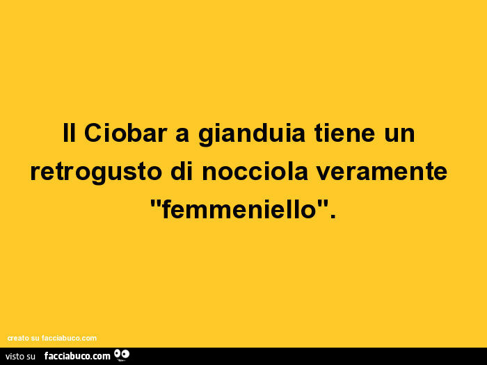 Il ciobar a gianduia tiene un retrogusto di nocciola veramente "femmeniello"