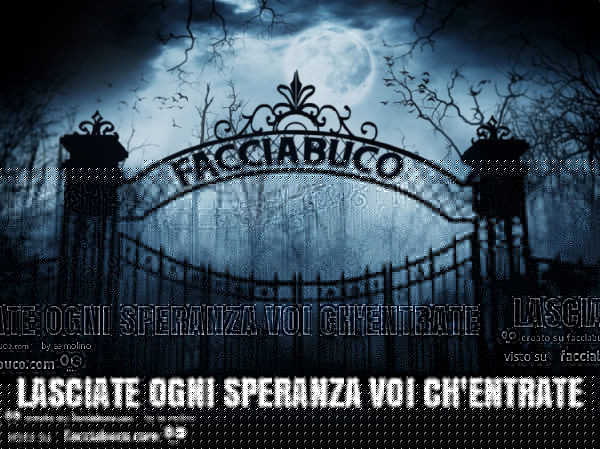 Lasciate ogni speranza voi ch'entrate - Facciabuco.com