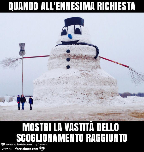 Quando all'ennesima richiesta mostri la vastità dello scoglionamento raggiunto