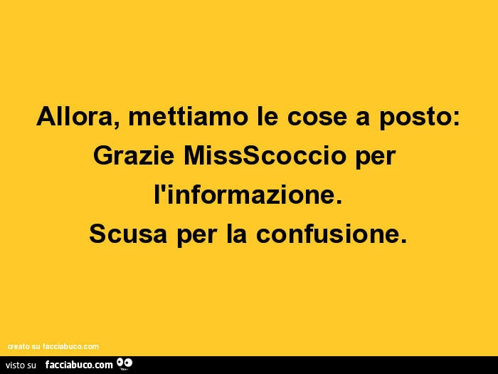 Allora, mettiamo le cose a posto: grazie missscoccio per l'informazione. Scusa per la confusione