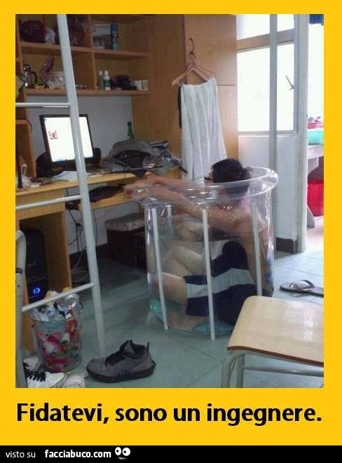 Fidatevi, sono un ingegnere