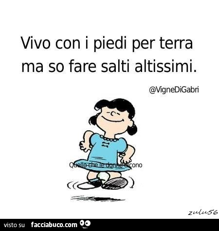 Vivo con i piedi per terra ma so fare salti altissimi