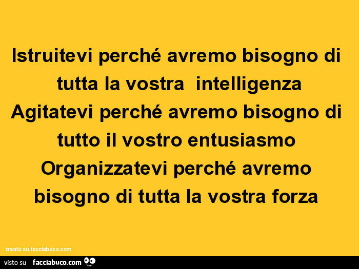Istruitevi Perche Avremo Bisogno Di Tutta La Vostra Intelligenza