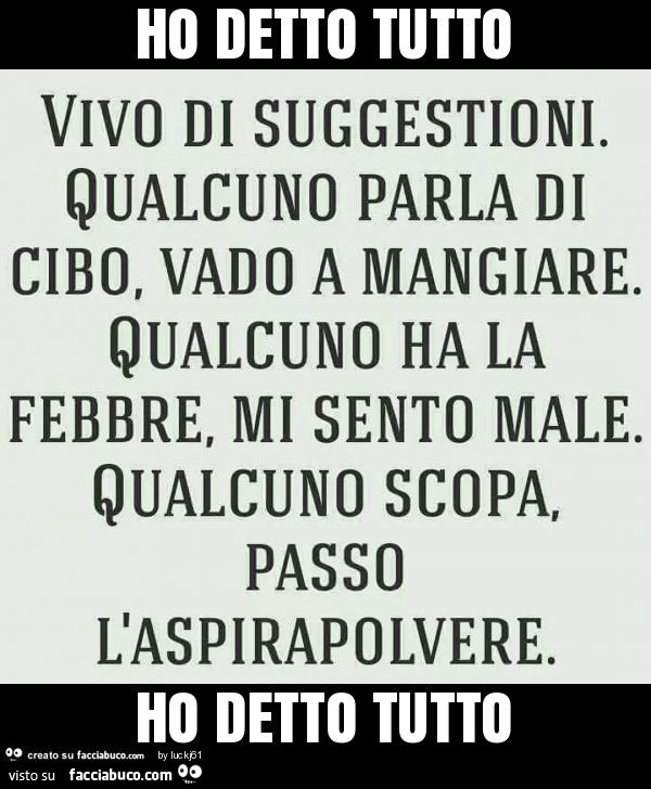 Ho detto tutto ho detto tutto