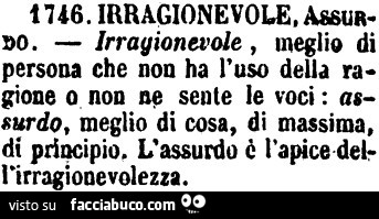 Irragionevole, assurdo: meglio di persona che non ha l'uso della ragione