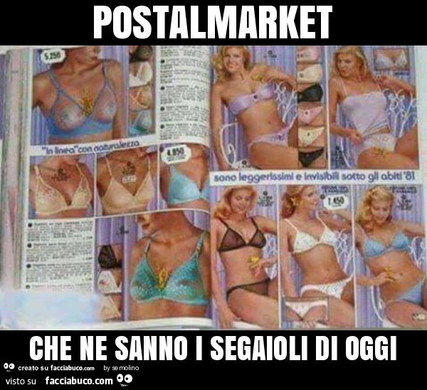 Postalmarket che ne sanno i segaioli di oggi