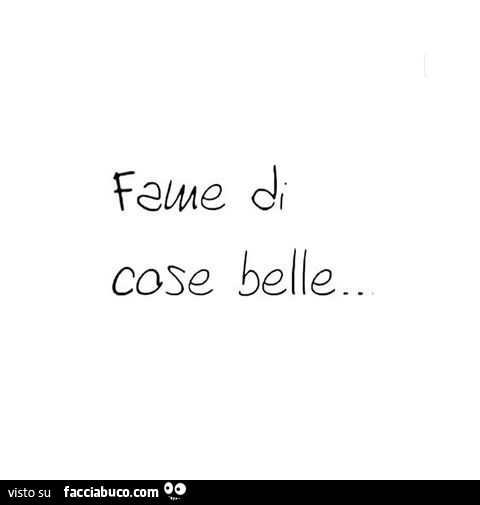 Fame di cose belle