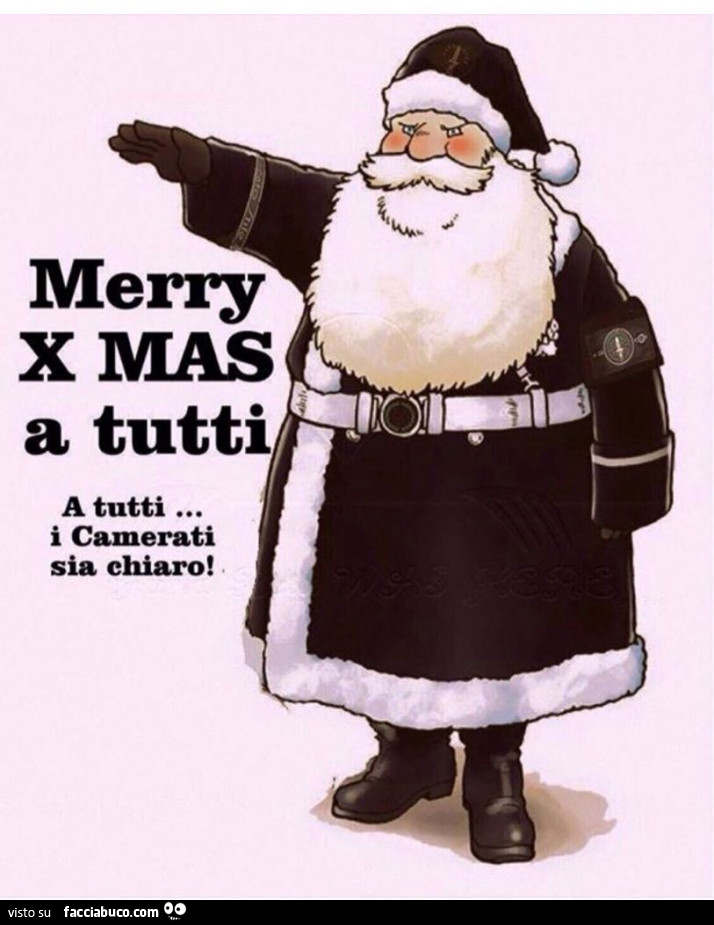 Babbo natale nazista: Merry x mas a tutti. A tutti i camerati sia chiaro