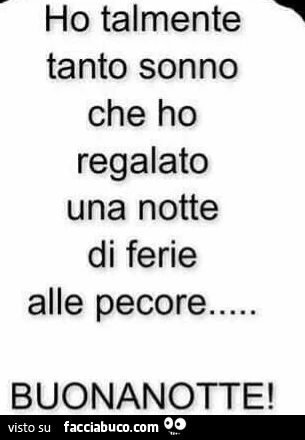 Ho talmente tanto sonno che ho regalato una notte di ferie alle pecore&hellip; buonanotte