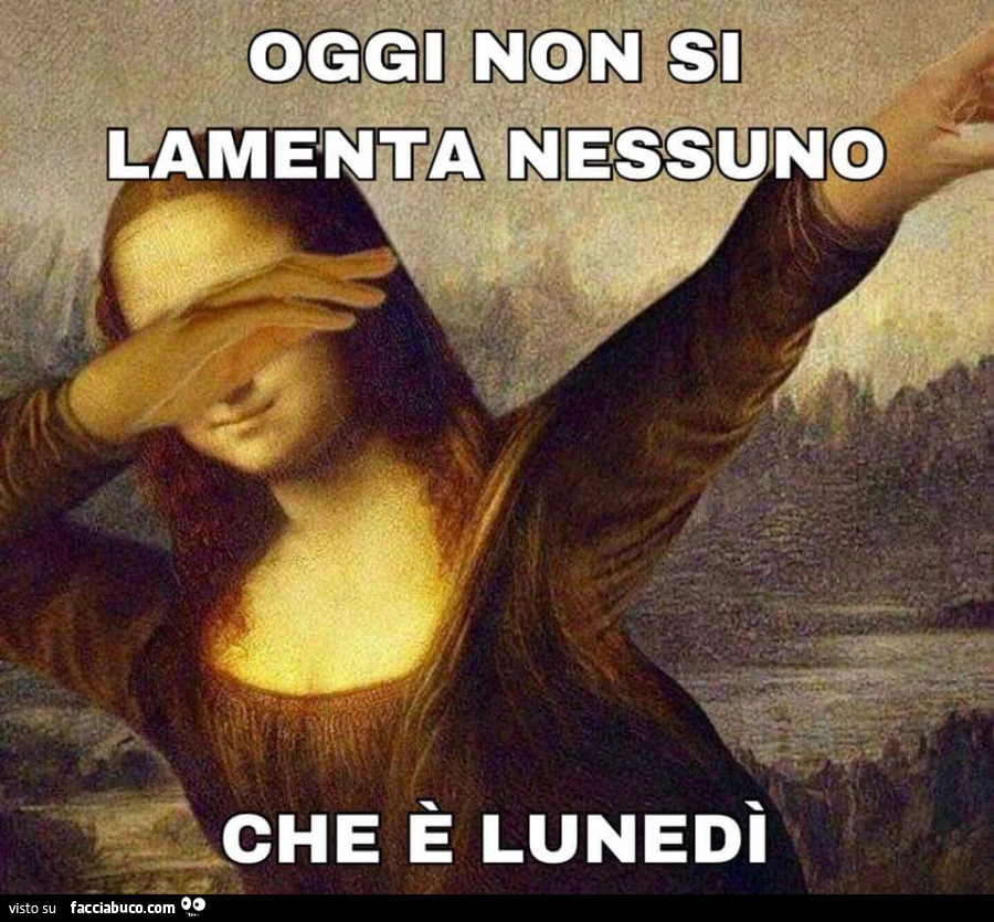 Oggi non si è lamentato nessuno che è lunedì
