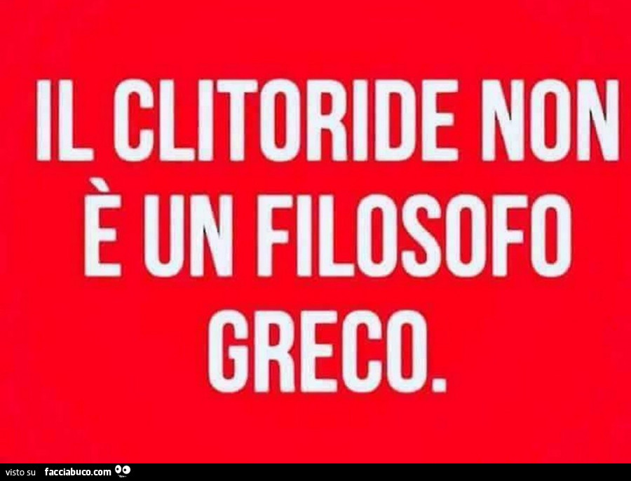 Il clitoride non è un filosofo greco