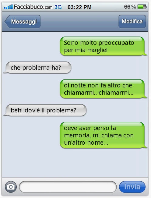 Sono molto preoccupato per mia moglie! Che problema ha? Di notte non fa altro che chiamarmi. Chiamarmi&hellip; Beh! Dov'è il problema? Deve aver perso la memoria, mi chiama con un'altro nome