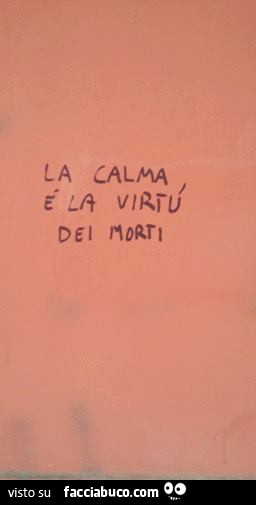 La calma è la virtù dei morti