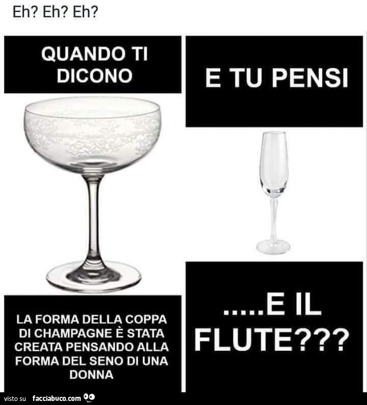 Quando ti dicono… e tu pensi… la forma della coppa di champagne è stata creata pensando alla forma del seno di una donna. E il flute?