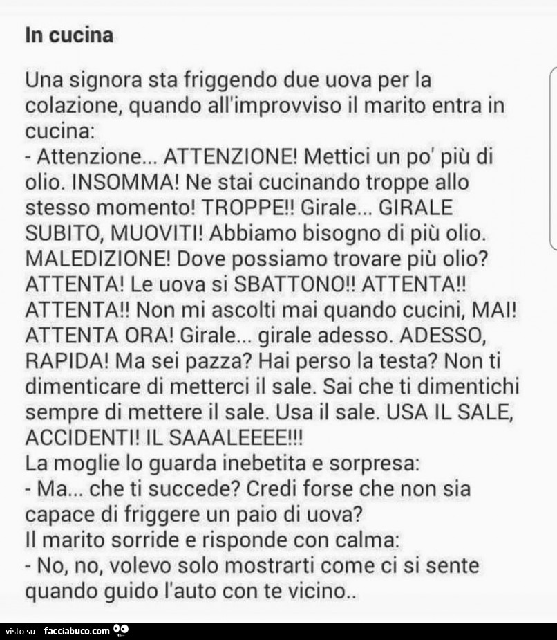 Una signora sta friggendo due uova per la colazione, quando all'improvviso il marito entra in cucina: attenzione… attenzione! Mettici un po' più di olio