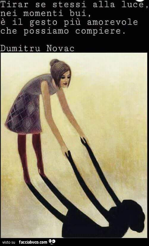 Tirar Se Stessi Alla Luce Nei Momenti Bui E Il Gesto Piu Amorevole Che Possiamo Facciabuco Com
